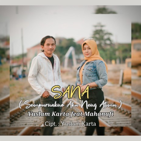 Sempurnakno Aku Neng Atimu (SANA) ft. Mahanufi | Boomplay Music