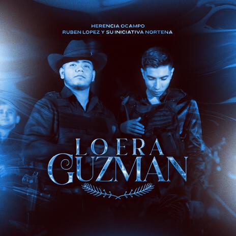 Lo Era Guzmán ft. Rubén López y su Iniciativa Norteña | Boomplay Music