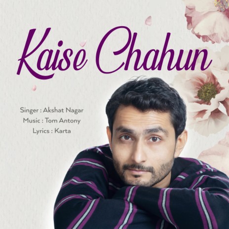 Kaise Chahun ft. Akshat Nagar | Boomplay Music
