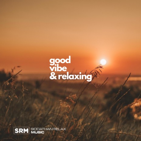 Good Vibe & Relaxing | Boomplay Music