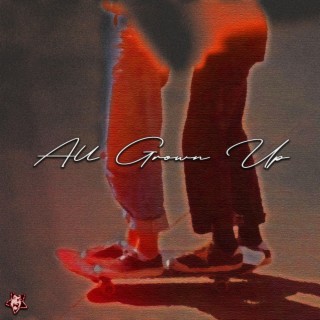 All Grown Up lyrics | Boomplay Music