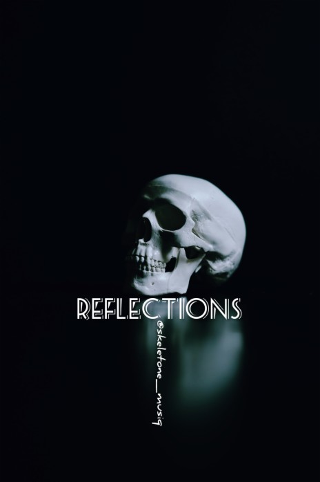 Reflections -Skeletone. (audio) | Boomplay Music