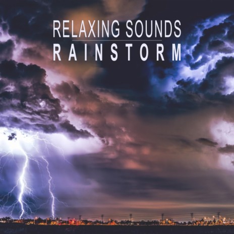 Relaxing Sounds Rainstorm, Pt. 48 | Boomplay Music