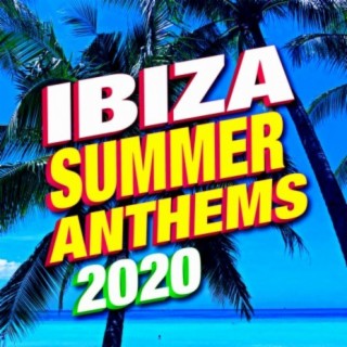 Ibiza Summer Anthems 2020
