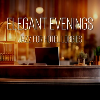 Elegant Evenings: Jazz for Hotel Lobbies