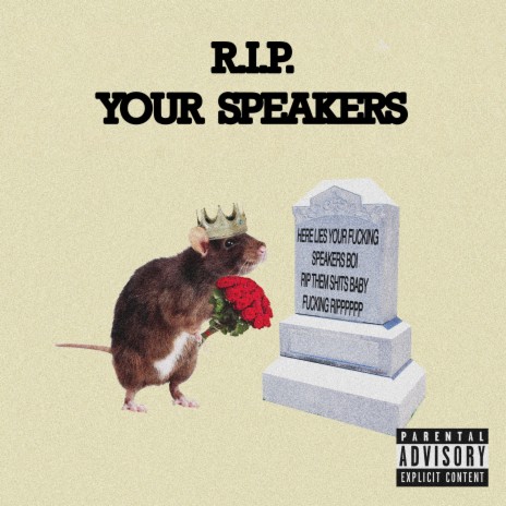 R.I.P. Your Speakers | Boomplay Music