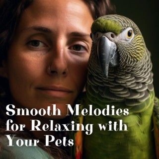 Smooth Melodies for Relaxing with Your Pets