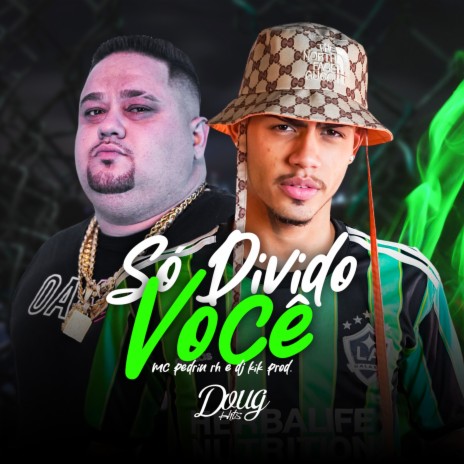 Só Divido Você ft. DJ Kik Prod & Doug Hits | Boomplay Music