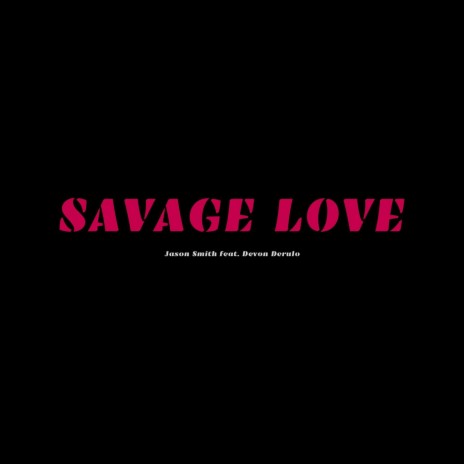 Savage Love ft. Devon Derulo | Boomplay Music
