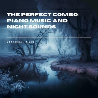 The Perfect Combo: Piano Music and Night Sounds