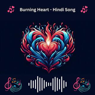 Burning Heart - Hindi Song