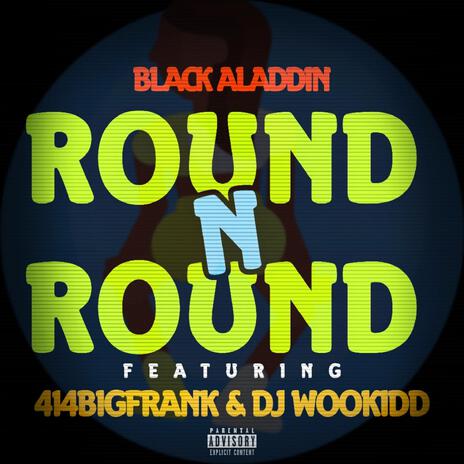 Round N Round ft. 414bigfrank & DJ Wookidd