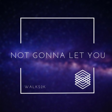 Not Gonna Let You | Boomplay Music