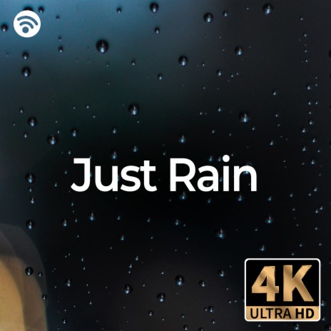 Just Rain Pt.4 (4K Ultra HD) ft. Relaxing Rain Library & Rain Moods Music | Boomplay Music