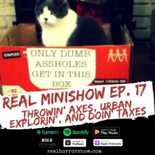 Real Minishow Ep. 17 - Throwin' Axes, Urban Explorin', and Doin' Taxes