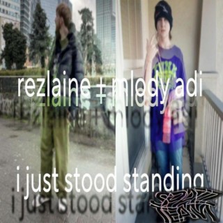 i just stood standing
