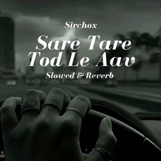 Sare Tare Tod Le Aava (Slowed & Reverb)