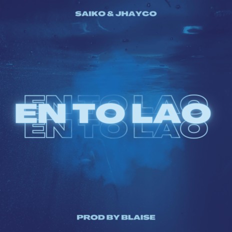 En To Lao (IA) ft. Saiko | Boomplay Music
