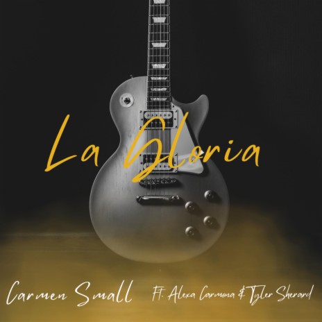 La Gloria ft. Alexa Carmona & Tyler Sherard | Boomplay Music