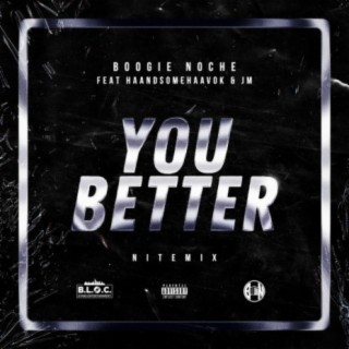 You Better (feat. HAANDSOMEHAAVOK & JM) [NITEMIX]