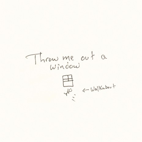 Throw me out a window | Boomplay Music