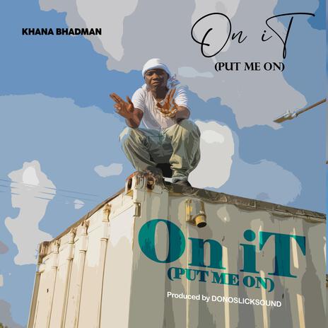 On It (put me on) | Boomplay Music