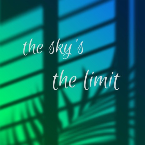 the sky's the limit | Boomplay Music