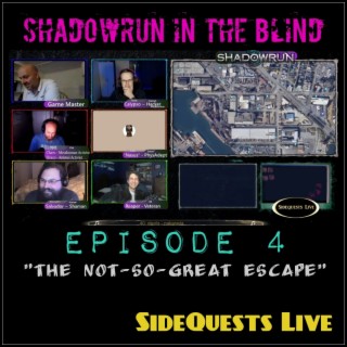 Shadowrun in the Blind - Episode 4:  ”The not-so-great escape”