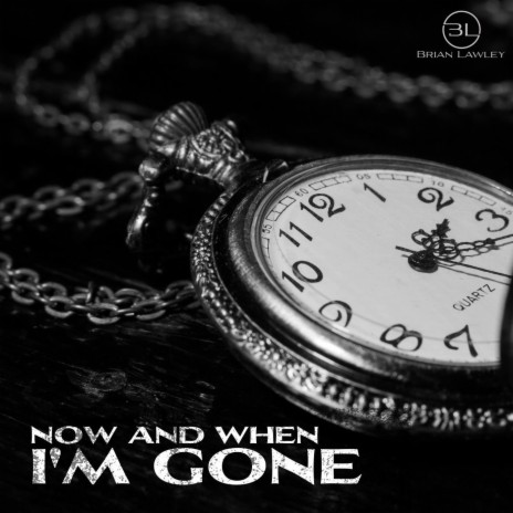 Now and When I'm Gone | Boomplay Music