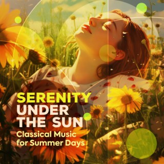 Serenity under the Sun - Classical Music for Summer Days