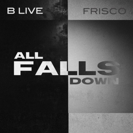 All Falls Down ft. Frisco | Boomplay Music
