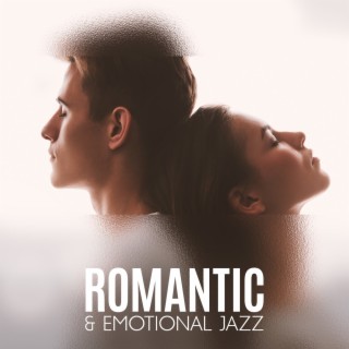 Romantic & Emotional Jazz: Perfect Background for Lovers