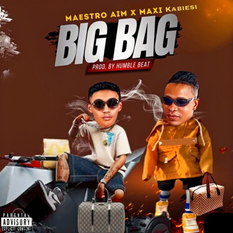 Big Bag ft. Maestro Aim & Maxi kabiesi | Boomplay Music