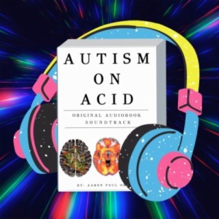 Autism On Acid (Original Audiobook Soundtrack) | Boomplay Music