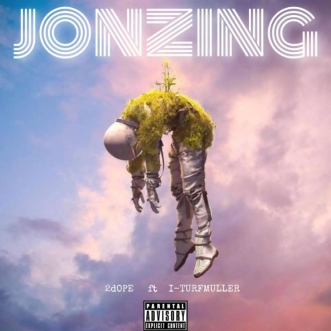 JONZING ft. 2 Dope & I-turfmuller | Boomplay Music