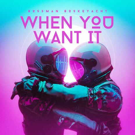 WHEN YOU WANT IT | Boomplay Music