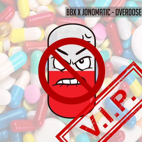 Overdose VIP (VIP) ft. Jonomatic | Boomplay Music