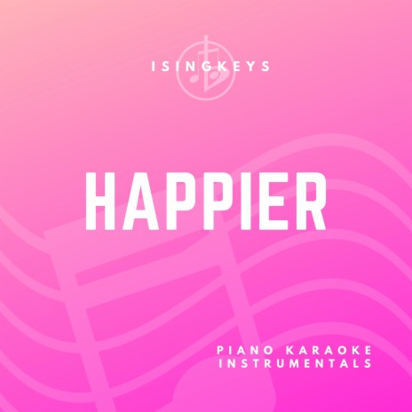 happier (Originally Performed by Olivia Rodrigo) (Piano Karaoke Version)