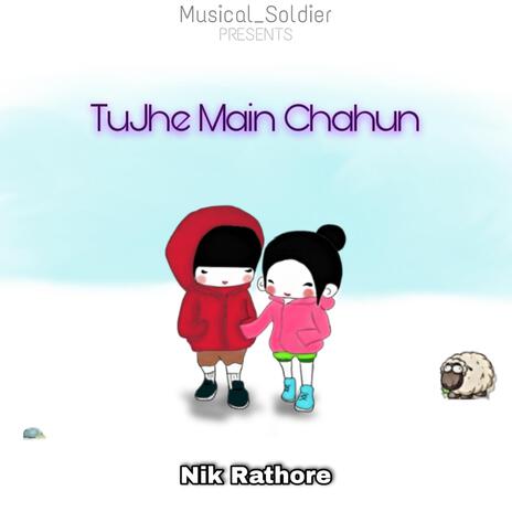 Tujhe main chahun | Boomplay Music