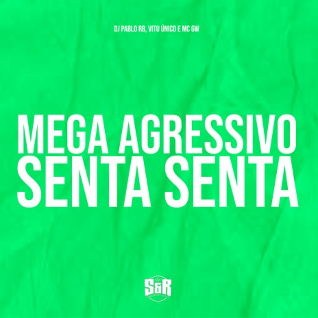 Mega Agressivo Senta Senta ft. Vitu Único & MC Gw | Boomplay Music