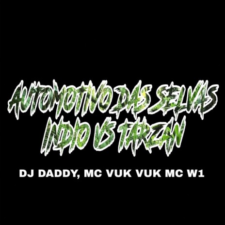 AUTOMOTIVO DAS SELVAS ft. Mc Vuk Vuk & MC W1 | Boomplay Music