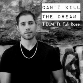 Cant Kill The Dream (feat. Tali Rose)