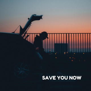 Save You Now