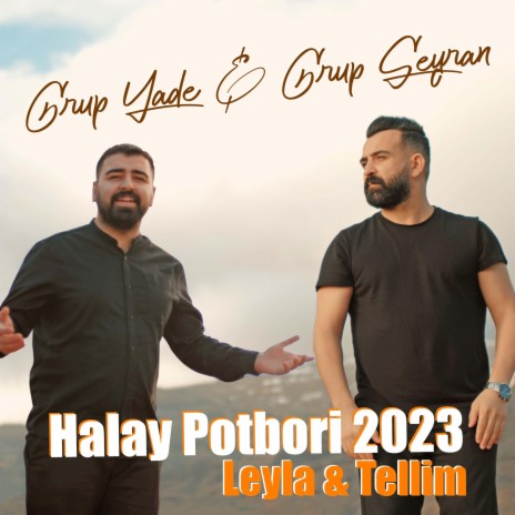 Grup YÂDE (Kadir OKATAR) & Grup SEYRAN Leyla-Tellim HALAY POTBORİ 2023 | Boomplay Music