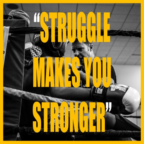 STRUGGLE MAKES YOU STRONGER | Boomplay Music