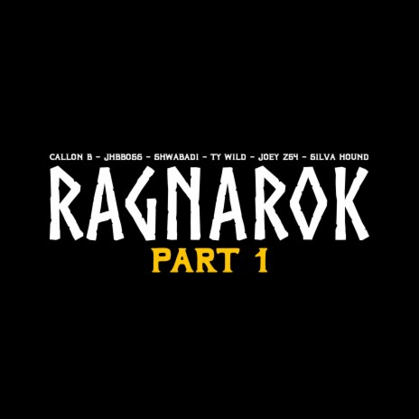 Ragnarok Cypher, Pt. 1 ft. Callon B, JHBBOSS, Ty Wild, JOEY Z64 & Silva Hound | Boomplay Music