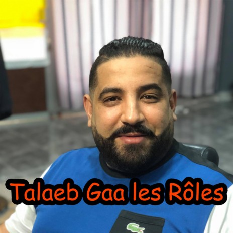 Talaeb Gaa les Rôles | Boomplay Music