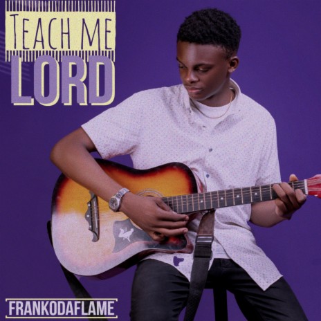 Teach Me Lord | Boomplay Music