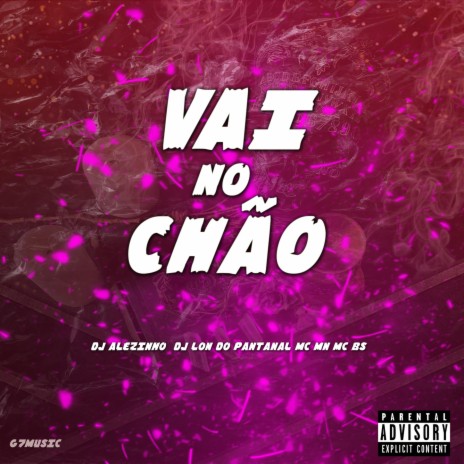 VAI NO CHÃO ft. DJ ALEZINHO & DJ Lon do Pantanal