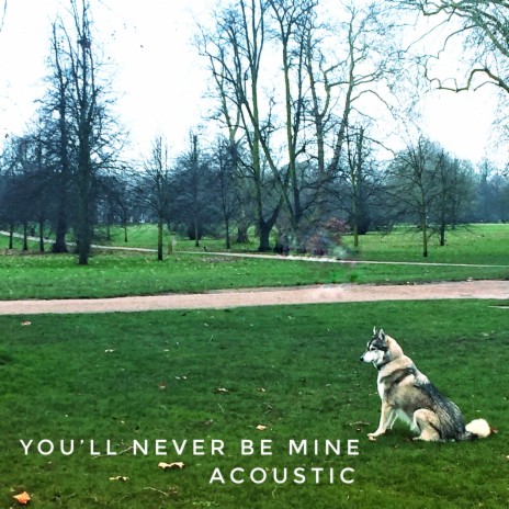 You'll Never Be Mine (Acoustic)